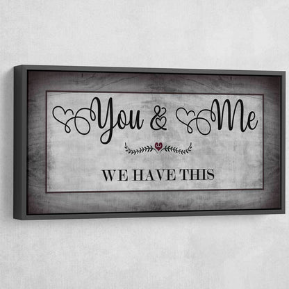 You And Me We Have This - Amazing Canvas Prints